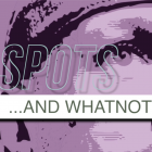 Spots & Whatnot